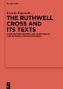 The Ruthwell Cross and its Texts: A New Reconstruction and an Edition of The Ruthwell Crucifixion Poem