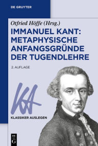 Title: Immanuel Kant: Metaphysische Anfangsgründe der Tugendlehre, Author: Otfried Höffe