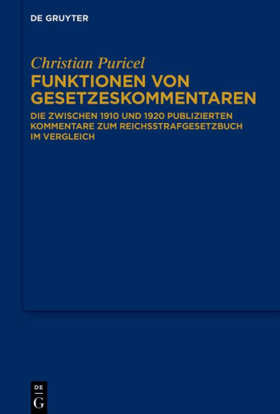 Funktionen von Gesetzeskommentaren: Die zwischen 1910 und 1920 publizierten Kommentare zum Reichsstrafgesetzbuch im Vergleich