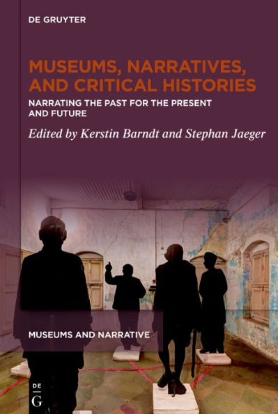 Museums, Narratives, and Critical Histories: Narrating the Past for Present Future