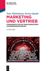 Title: Marketing und Vertrieb: Fundamente für die marktorientierte Unternehmensführung, Author: Peter Winkelmann