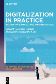 Title: Digitalization in Practice: Intersections, Implications and Interventions, Author: Jessamy Perriam