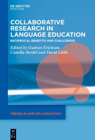 E-books free download deutsch Collaborative Research in Language Education: Reciprocal Benefits and Challenges 9783112214176 by Gudrun Erickson, Camilla Bardel, David Little