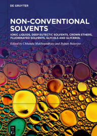 Title: Ionic Liquids, Deep Eutectic Solvents, Crown Ethers, Fluorinated Solvents, Glycols and Glycerol, Author: Chhanda Mukhopadhyay