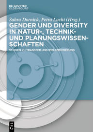 Title: Gender und Diversity in Natur-, Technik- und Planungswissenschaften: Studien zu Transfer und Implementierung, Author: Sahra Dornick