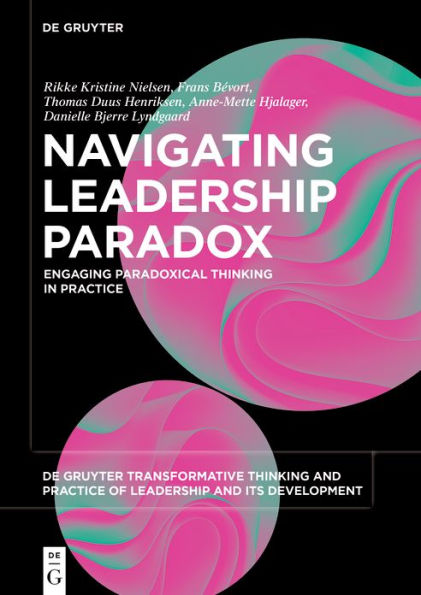 Navigating Leadership Paradox: Engaging Paradoxical Thinking Practice