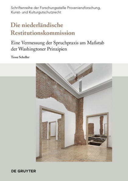 Die niederländische Restitutionskommission: Eine Vermessung der Spruchpraxis am Maßstab der Washingtoner Prinzipien