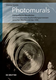 Title: Photomurals: Fotografische Wandbilder in transnationalen Aushandlungsprozessen zwischen Mexiko und den USA, Author: Johanna Spanke