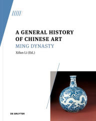 Title: A General History of Chinese Art: Ming Dynasty, Author: Xifan Li