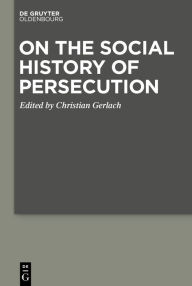 Title: On the Social History of Persecution, Author: Christian Gerlach