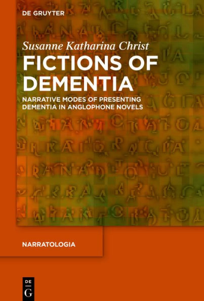 Fictions of Dementia: Narrative Modes Presenting Dementia Anglophone Novels
