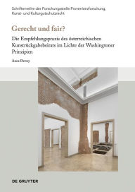 Title: Gerecht und fair?: Die Empfehlungspraxis des österreichischen Kunstrückgabebeirats im Lichte der Washingtoner Prinzipien, Author: Anne Dewey