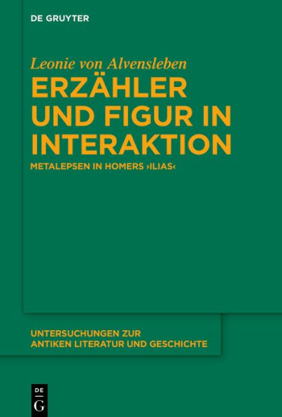 Erzähler und Figur in Interaktion: Metalepsen in Homers >Ilias<