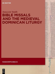 Title: Bible Missals and the Medieval Dominican Liturgy, Author: Innocent Smith