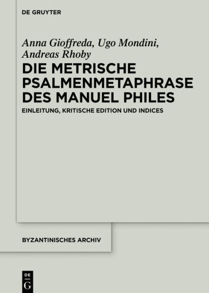 Die metrische Psalmenmetaphrase des Manuel Philes: Einleitung, kritische Edition und Indices
