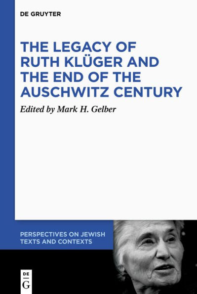 The Legacy of Ruth Klüger and the End of the Auschwitz Century