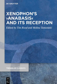 Title: Xenophon's >Anabasis< and its Reception, Author: Tim Rood