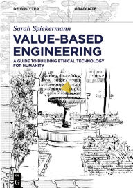 Title: Value-Based Engineering: A Guide to Building Ethical Technology for Humanity, Author: Sarah Spiekermann