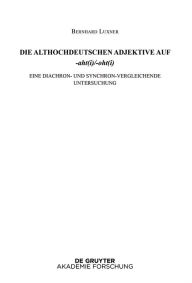 Title: Die althochdeutschen Adjektive auf -aht(i)/-oht(i): Eine diachron- und synchron-vergleichende Untersuchung, Author: Bernhard Luxner