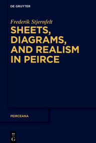 Title: Sheets, Diagrams, and Realism in Peirce, Author: Frederik Stjernfelt