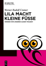 Title: Lila macht kleine Füße: Können wir unseren Augen trauen?, Author: Werner Rudolf Cramer
