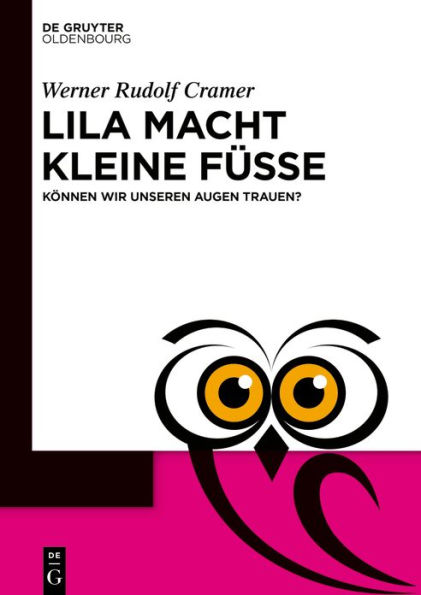 Lila macht kleine Füße: Können wir unseren Augen trauen?