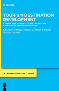 Title: Tourism Destination Development: A Geographic Perspective on Destination Management and Tourist Demand, Author: Markus Pillmayer