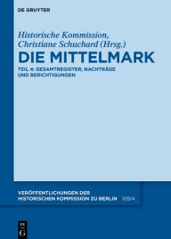 Title: Die Mittelmark / Teil 4: Gesamtregister, Nachträge und Berichtigungen, Author: Christiane Schuchard