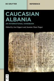 Title: Caucasian Albania: An International Handbook, Author: Jost Gippert