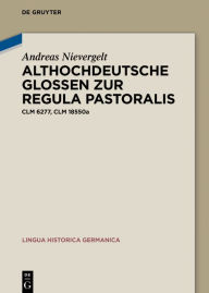 Title: Althochdeutsche Glossen zur Regula pastoralis: Clm 6277, Clm 18550a, Author: Andreas Nievergelt