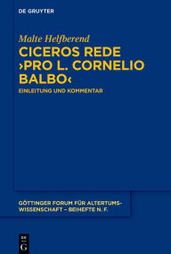 Title: Ciceros Rede >Pro L. Cornelio Balbo<: Einleitung und Kommentar, Author: Malte Helfberend