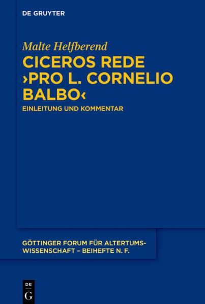 Ciceros Rede >Pro L. Cornelio Balbo<: Einleitung und Kommentar