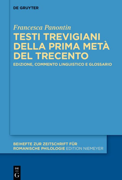 Testi trevigiani della prima metà del Trecento: Edizione, commento linguistico e glossario