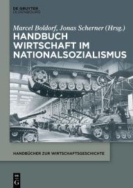 Title: Handbuch Wirtschaft im Nationalsozialismus, Author: Marcel Boldorf