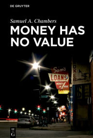 Title: Money Has No Value, Author: Samuel A. Chambers