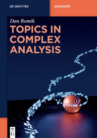 Title: Topics in Complex Analysis, Author: Dan Romik