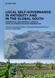 Title: Local Self-Governance in Antiquity and in the Global South: Theoretical and Empirical Insights from an Interdisciplinary Perspective, Author: Dominique Krüger