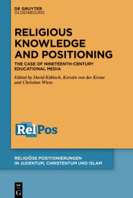 Title: Religious Knowledge and Positioning: The Case of Nineteenth-Century Educational Media, Author: David Käbisch