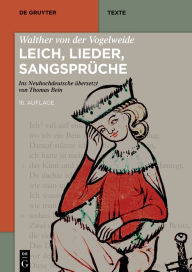 Title: Walther von der Vogelweide: Leich, Lieder, Sangsprüche: Ins Neuhochdeutsche übersetzt von Thomas Bein. Auf der Grundlage der mittelhochdeutschen Textausgabe von Karl Lachmann (1827/1843), Christoph Cormeau (1996) und Thomas Bein (16. Auflage 2023), Author: Thomas Bein