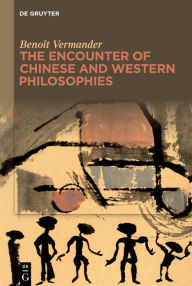 Title: The Encounter of Chinese and Western Philosophies: A Critique, Author: Benoît Vermander