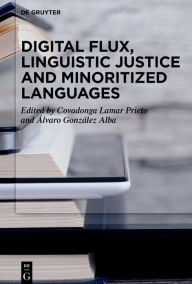 Title: Digital Flux, Linguistic Justice and Minoritized Languages, Author: Covadonga Lamar Prieto