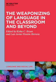 Title: The Weaponizing of Language in the Classroom and Beyond, Author: Kisha C. Bryan