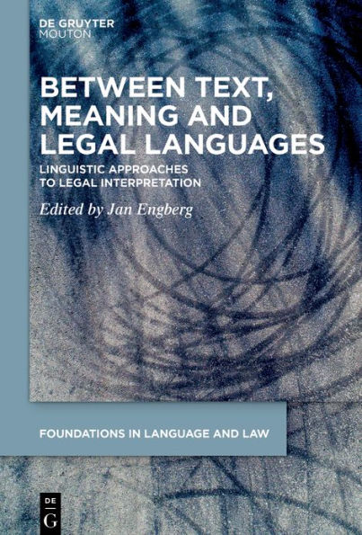 Between Text, Meaning and Legal Languages: Linguistic Approaches to Interpretation