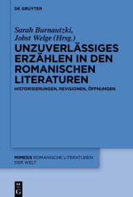 Title: Unzuverlässiges Erzählen in den romanischen Literaturen: Historisierungen, Revisionen, Öffnungen, Author: Sarah Burnautzki
