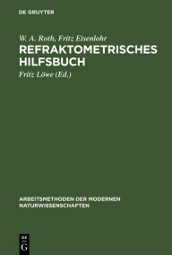 Title: Refraktometrisches Hilfsbuch / Edition 2, Author: W. A. Roth