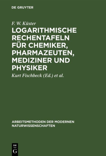 Logarithmische Rechentafeln für Chemiker, Pharmazeuten, Mediziner und Physiker / Edition 68