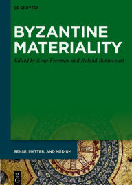 Title: Byzantine Materiality, Author: Evan Freeman