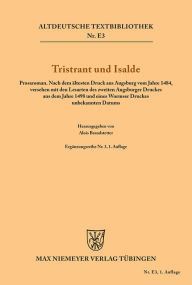 Title: Tristrant und Isalde: Prosaroman. Nach dem ältesten Druck aus Augsburg vom Jahre 1484, versehen mit den Lesarten des zweiten Augsburger Druckes aus dem Jahre 1498 und eines Wormser Druckes unbekannten Datums, Author: Alois Brandstetter