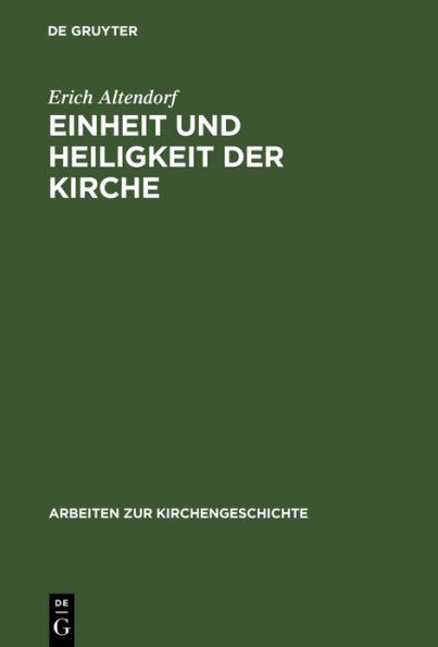 Einheit und Heiligkeit der Kirche: Untersuchungen zur Entwicklung des altchristlichen Kirchenbegriffs im Abendland von Tertullian bis zu den antidonatistischen Schriften Augustins