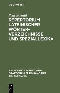 Title: Repertorium lateinischer Worterverzeichnisse und Speziallexika, Author: Paul Rowald